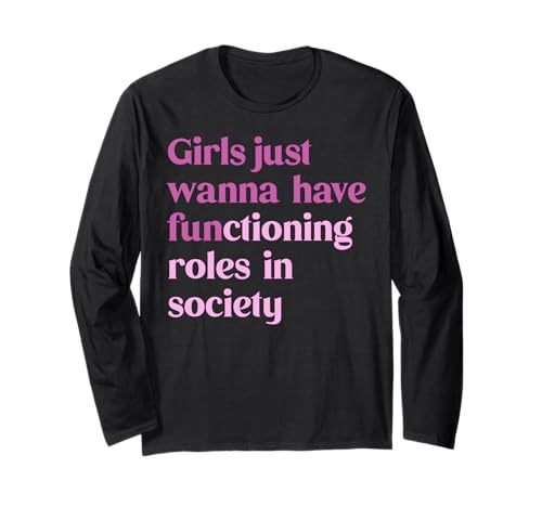 Mädchen wollen einfach nur funktionierende Rollen in der Gesellschaft haben Langarmshirt Mädchen wollen einfach nur funktionierende Rollen in der Gesellschaft haben Langarmshirt von Bold Feminist Future Human Rights Advoca Tee