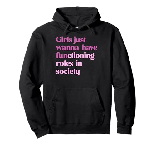 Mädchen wollen einfach nur funktionierende Rollen in der Gesellschaft haben Pullover Hoodie von Bold Feminist Future Human Rights Advoca Tee