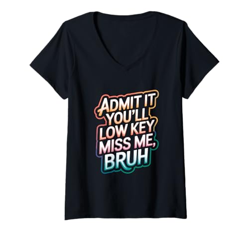 Damen Admit It You Will Low Key Miss Me Bruh Abschied College T-Shirt mit V-Ausschnitt Damen Admit It You Will Low Key Miss Me Bruh Abschied College T-Shirt mit V-Ausschnitt von Bold Gradient Text Lustig Freunde Kollegen