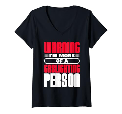 Damen Warnung Gasbeleuchtung Person Design T-Shirt mit V-Ausschnitt Damen Warnung Gasbeleuchtung Person Design T-Shirt mit V-Ausschnitt von Bold Humor Designs