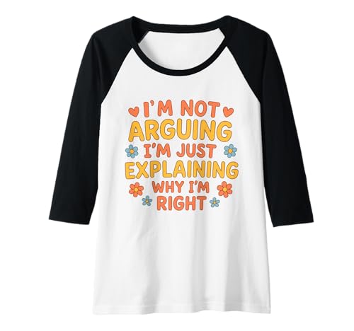 Damen Lustiges Zitat I'm Not Arguing Just Explaining Why I'm Right Raglan von Bold Statement Humor Graphic Apparel Co.