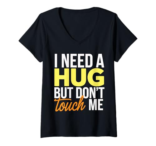 Damen I Need A Hug But Don't Touch Me Funny Sarcastic Saying T-Shirt mit V-Ausschnitt von Bold Statements Designs for Everyone