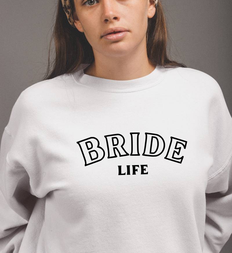 Bride Life Frauen Rundhals Sweatshirt Bride Life Frauen Rundhals Sweatshirt von BondiBlueDesign