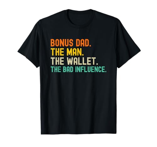 Bonus Dad the Man the Wallet the Bad Influence T-Shirt Bonus Dad the Man the Wallet the Bad Influence T-Shirt von Bonus Dad Bad Influence Retro T Shirts for Men