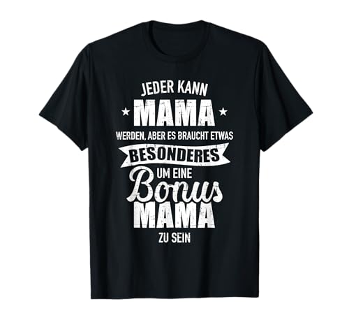 Es braucht etwas besonderes um Bonus Mama zu sein Spruch T-Shirt von Bonus Mama Geschenke