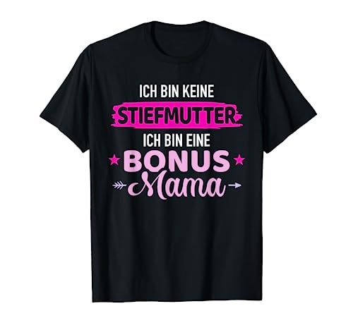 Ich bin keine Stiefmutter ich bin eine Bonus Mama T-Shirt von Bonus Mama Geschenke