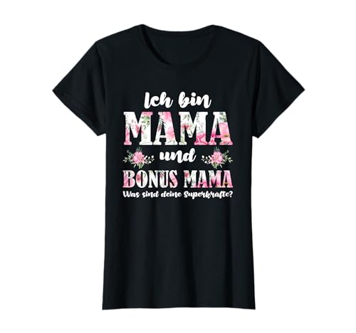 Ich bin Mama und Bonus Mama Mama Bonus Mama T-Shirt von Bonus Mama & Stiefmutter Geschenk