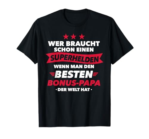 Wer braucht Superhelden wenn man besten Bonus Papa hat T-Shirt von Bonus Papa Geschenke