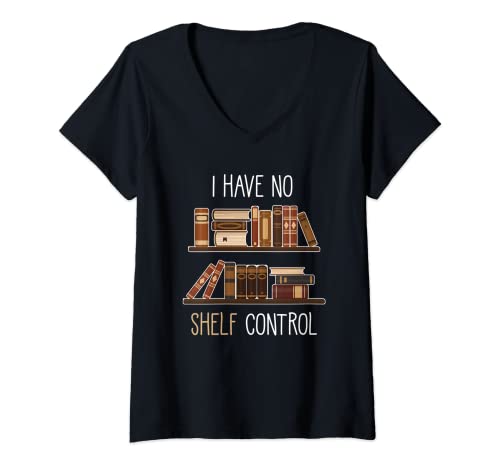 Damen Lustiger Spruch für Buchliebhaber – I Have No Shelf Control T-Shirt mit V-Ausschnitt von Buch Lesen Spruch