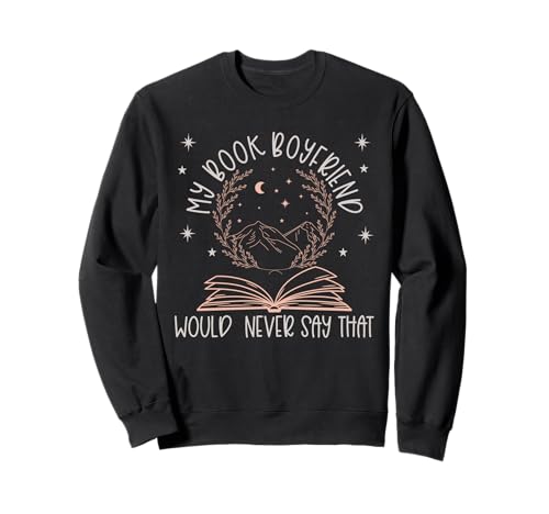 Bookish Merch Women Spicy Book Boyfriend Read Fairy Tales Sweatshirt Bookish Merch Women Spicy Book Boyfriend Read Fairy Tales Sweatshirt von Book Lover Gifts For Women