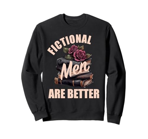 Fiktive Männer sind Besser Bücherisch Merch Würzige Bücher Romanze Sweatshirt Fiktive Männer sind Besser Bücherisch Merch Würzige Bücher Romanze Sweatshirt von Book Lover Gifts For Women