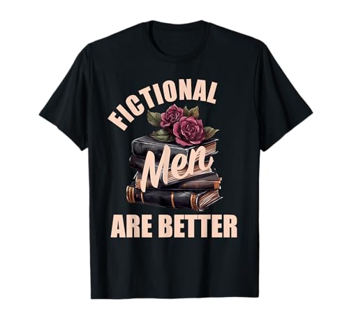 Fiktive Männer sind Besser Bücherisch Merch Würzige Bücher Romanze T-Shirt Fiktive Männer sind Besser Bücherisch Merch Würzige Bücher Romanze T-Shirt von Book Lover Gifts For Women