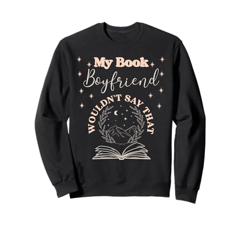 Bookish Merch Würziges Buch Freund Fiktive Männer Märchen Sweatshirt von Book Lover Gifts Women Who Love Romantasy Readers