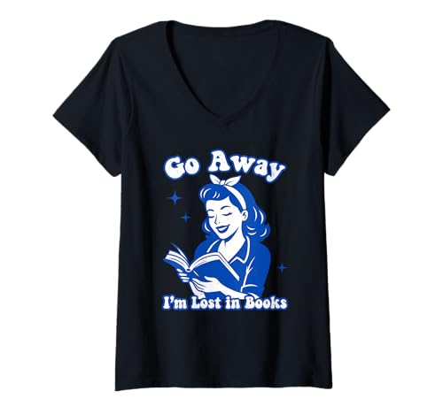 Damen Go Away I'm Lost In Books Reading Bookworm Reader Bibliophile T-Shirt mit V-Ausschnitt von Book Lover Reading Bookworm Reader Women