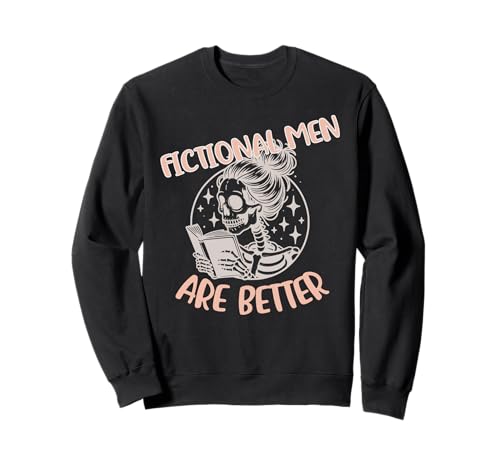 Fiktive Männer sind Besser, dunkle Romanze, würzige Buchliebhaber, Frauen Sweatshirt von Bookish Merch For Women