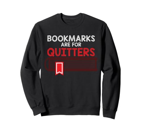Lesezeichen sind für Quitters Lustiger Lehrer Leseliebhaber Sweatshirt von Bookmarks Are For Quitters Reading Book Gifts