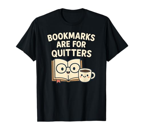 Lesezeichen sind für Quitters – Lese-Zitat niedlicher Bücherwurm T-Shirt Lesezeichen sind für Quitters – Lese-Zitat niedlicher Bücherwurm T-Shirt von Bookmarks Are For Quitters Reading Quote Bookworm