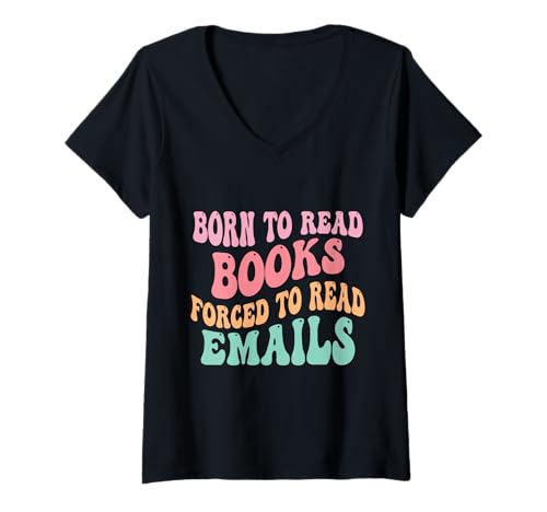 Damen Born To Read Books Forced To Read Emails T-Shirt mit V-Ausschnitt Damen Born To Read Books Forced To Read Emails T-Shirt mit V-Ausschnitt von Bookworm Humor Club Apparel