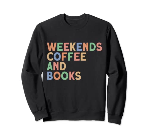 Weekends Coffee and Books, Damen Buch Reading Sweatshirt von Bookworm Outfits for Book Readers