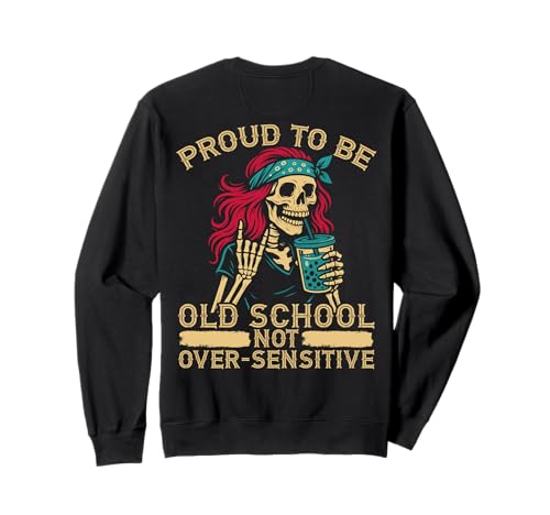 Proud to Be Old School Not Over Sensitive Retro Boomer Damen Sweatshirt von Boomer Humor Generation Sarkasmus Spüche Designs