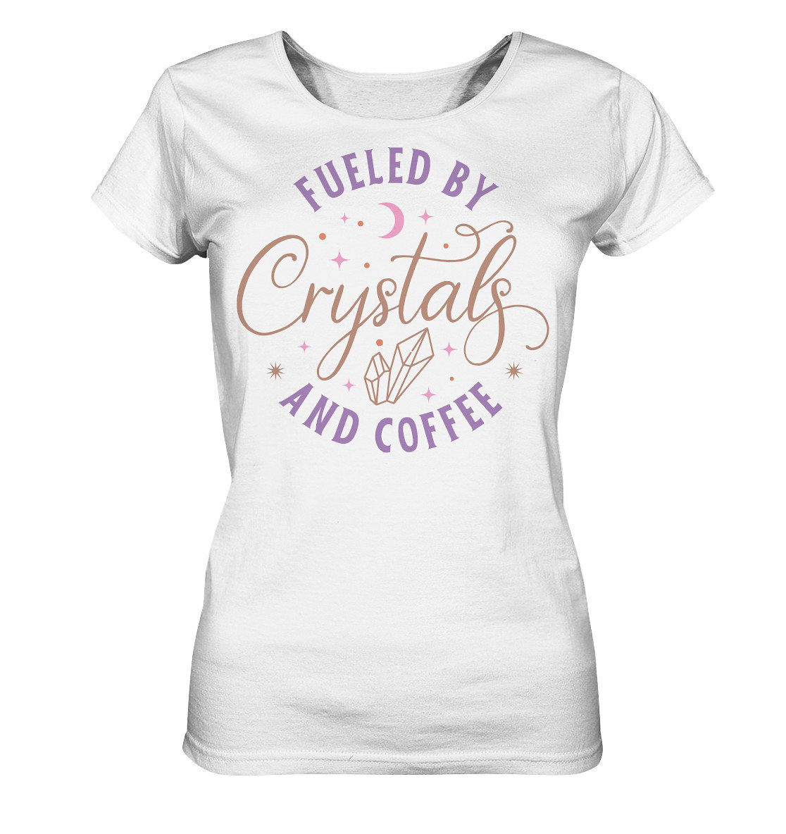 Fueled By Crystals & Coffee - Ladies Organic Shirt Fueled By Crystals & Coffee - Ladies Organic Shirt von BoostYourSpirit