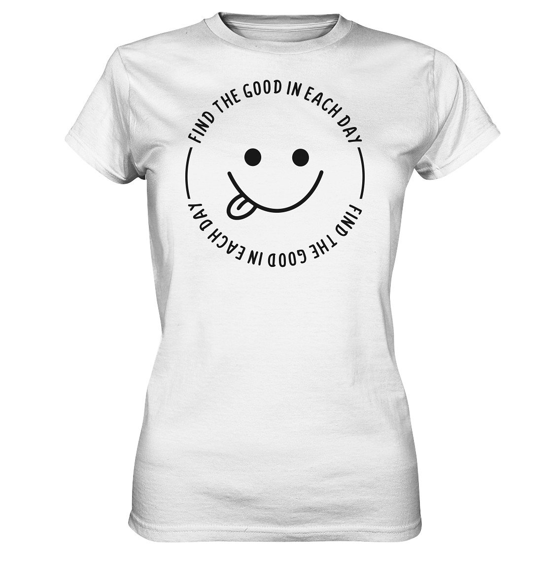 Smiley - Find The Good in Each Day Ladies Premium Shirt Smiley - Find The Good in Each Day Ladies Premium Shirt von BoostYourSpirit