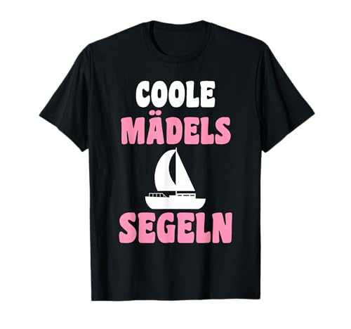 Segelboot Segler Kapitän Coole Mädels Segeln T-Shirt Segelboot Segler Kapitän Coole Mädels Segeln T-Shirt von Boot Segelschiff Matrose Segeln Geschenk