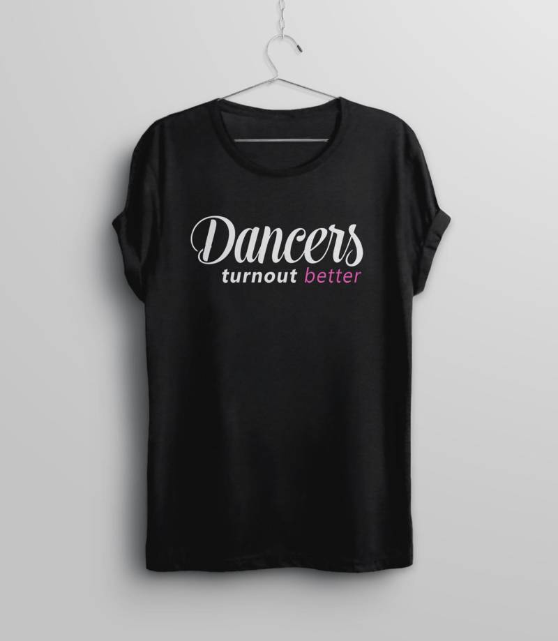 Lustiges Tanz-T-Shirt Mit Tanz-Zitat, Tänzern Schneiden Besser Ab, Ballettgeschenk, Tanzlehrer-T-Shirt, Ballerina-T-stück Für Tanzteam von BootsTees
