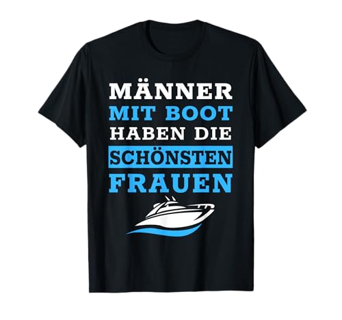 Männer Mit Motorboot Haben Die Schönsten Frauen Spruch Boot T-Shirt Männer Mit Motorboot Haben Die Schönsten Frauen Spruch Boot T-Shirt von Bootsbekleidung Herren Geschenk Boot Zubehör