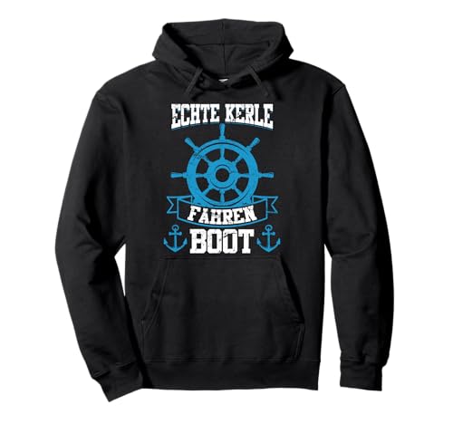 Boot Männer echte Kerle sind Bootsfahrer Spruch Pullover Hoodie von Bootsfahrer Geschenk & Segler Spruch Geschenkidee