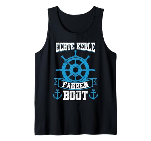 Boot Männer echte Kerle sind Bootsfahrer Spruch Tank Top von Bootsfahrer Geschenk & Segler Spruch Geschenkidee