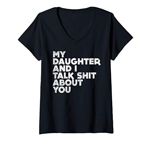 Damen My Daughter And I Talk Shit About You Funny Dad Men Gift T-Shirt mit V-Ausschnitt von BoredKoalas Fathers Day Clothes Gifts For Dad 2020
