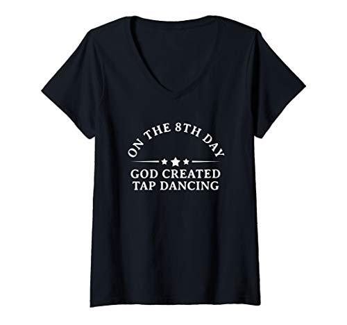 Damen On The 8th Day God Created Tap Dancing Dance Lover Gift T-Shirt mit V-Ausschnitt Damen On The 8th Day God Created Tap Dancing Dance Lover Gift T-Shirt mit V-Ausschnitt von BoredKoalas Tap Dance