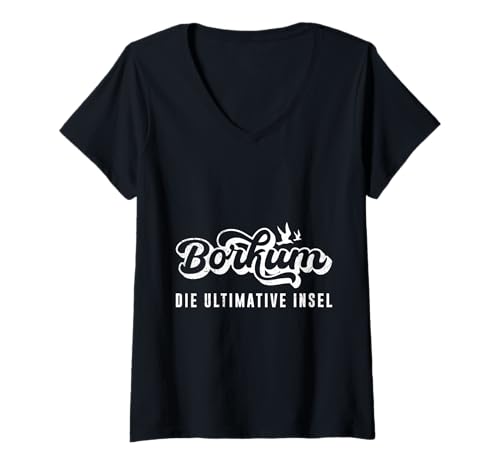 Damen BORKUM DIE ULTIMATIVE Insel Lustiges Nordsee Urlaub T-Shirt mit V-Ausschnitt von Borkum Geschenk Nordsee Shirt Borkumer Insel
