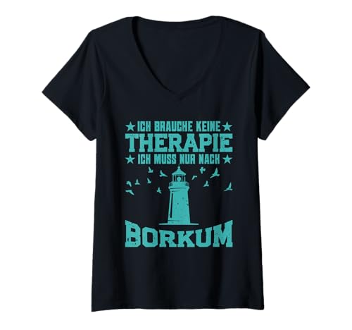 Damen Borkumer BRAUCH Keine Therapie MUSS NUR NACH BOKRUM T-Shirt mit V-Ausschnitt von Borkum Geschenk Nordsee Shirt Borkumer Insel