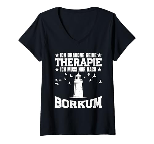 Damen Borkumer BRAUCH Keine Therapie MUSS NUR NACH BOKRUM T-Shirt mit V-Ausschnitt von Borkum Geschenk Nordsee Shirt Borkumer Insel