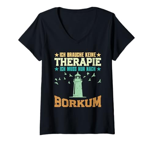 Damen Borkumer BRAUCH Keine Therapie MUSS NUR NACH BOKRUM T-Shirt mit V-Ausschnitt von Borkum Geschenk Nordsee Shirt Borkumer Insel