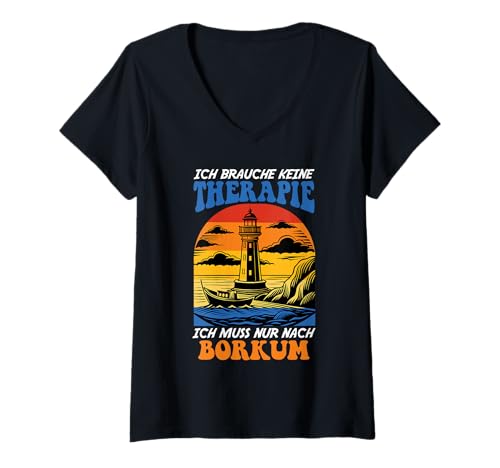 Damen Nordsee BRAUCH Keine Therapie MUSS NUR NACH BORKUM T-Shirt mit V-Ausschnitt von Borkum Geschenk Nordsee Shirt Borkumer Insel