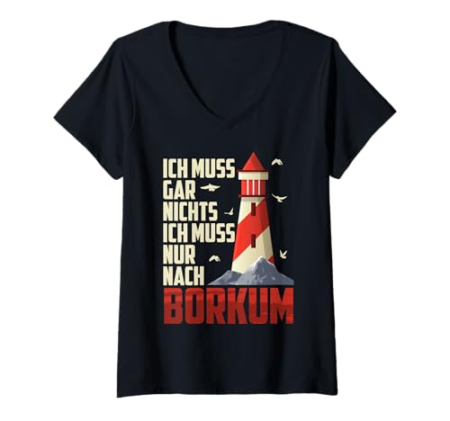 Damen Nordsee ICH MUSS GAR NIX MUSS NUR NACH BORKUM Insel T-Shirt mit V-Ausschnitt von Borkum Geschenk Nordsee Shirt Borkumer Insel