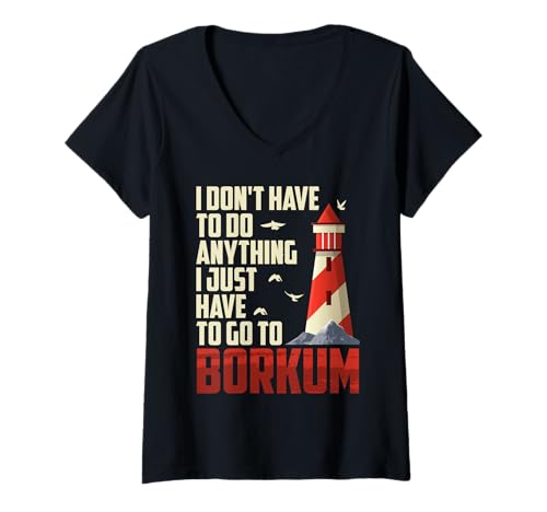 Damen Nordsee ICH MUSS GAR NIX MUSS NUR NACH BORKUM Insel T-Shirt mit V-Ausschnitt von Borkum Geschenk Nordsee Shirt Borkumer Insel