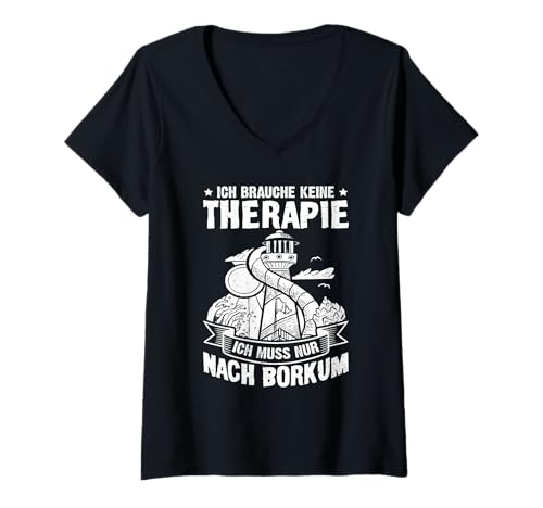 Damen Nordsee Urlaub Brauche Keine Therapie MUSS NACH BORKUM T-Shirt mit V-Ausschnitt von Borkum Geschenk Nordsee Shirt Borkumer Insel