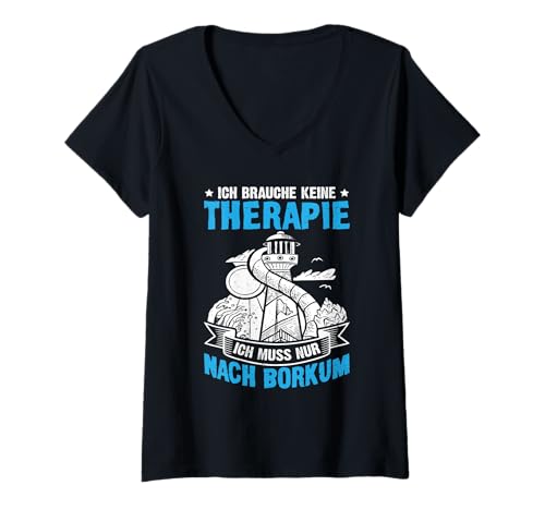 Damen Nordsee Urlaub Brauche Keine Therapie MUSS NACH BORKUM T-Shirt mit V-Ausschnitt von Borkum Geschenk Nordsee Shirt Borkumer Insel