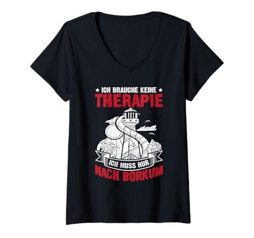 Damen Nordsee Urlaub Brauche Keine Therapie MUSS NACH BORKUM T-Shirt mit V-Ausschnitt von Borkum Geschenk Nordsee Shirt Borkumer Insel
