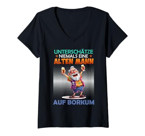 Damen Opa UNTERSCHÄTZE NIE EINEN Alten Mann AUF BORKUM T-Shirt mit V-Ausschnitt von Borkum Geschenk Nordsee Shirt Borkumer Insel