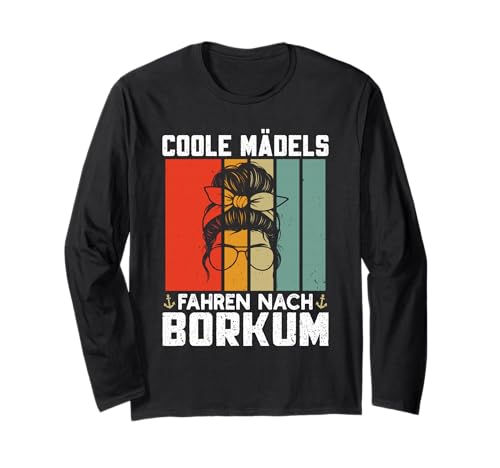 Nordsee Urlaub Coole MÄDELS Fahren NACH BORKUM Nordsee Langarmshirt von Borkum Geschenk Nordsee Shirt Borkumer Insel