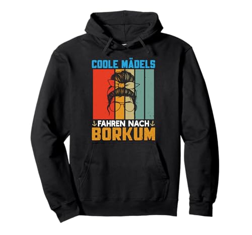Nordsee Urlaub Coole MÄDELS Fahren NACH BORKUM Nordsee Pullover Hoodie von Borkum Geschenk Nordsee Shirt Borkumer Insel