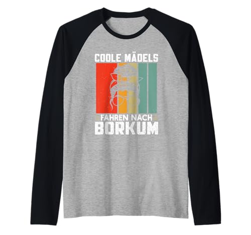 Nordsee Urlaub Coole MÄDELS Fahren NACH BORKUM Nordsee Raglan von Borkum Geschenk Nordsee Shirt Borkumer Insel