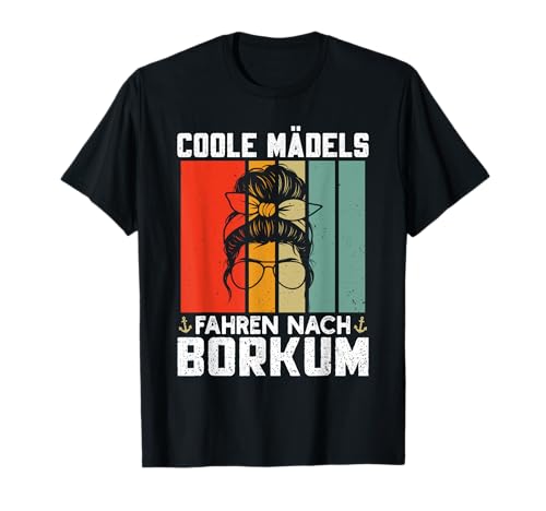 Nordsee Urlaub Coole MÄDELS Fahren NACH BORKUM Nordsee T-Shirt von Borkum Geschenk Nordsee Shirt Borkumer Insel