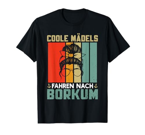 Nordsee Urlaub Coole MÄDELS Fahren NACH BORKUM Nordsee T-Shirt von Borkum Geschenk Nordsee Shirt Borkumer Insel