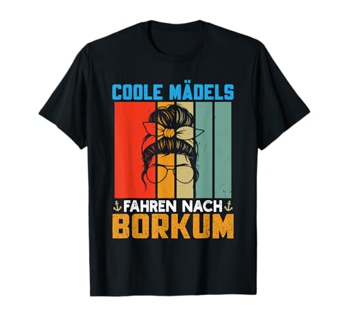 Nordsee Urlaub Coole MÄDELS Fahren NACH BORKUM Nordsee T-Shirt von Borkum Geschenk Nordsee Shirt Borkumer Insel